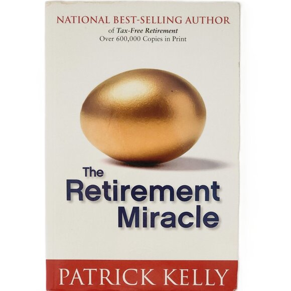The Retirement Miracle by Patrick Kelly 2011 Trade Paperback - Picture 1 of 6